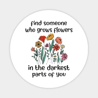 Find Someone Who Grows Flowers In The Darkest Parts Of You - Zach Bryan Magnet
